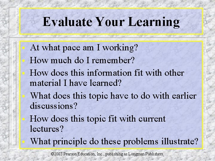 Evaluate Your Learning § § § At what pace am I working? How much