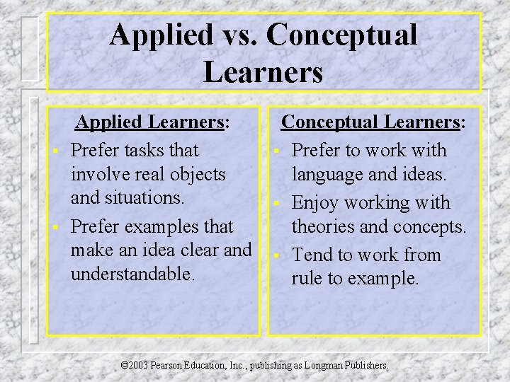 Applied vs. Conceptual Learners § § Applied Learners: Prefer tasks that involve real objects