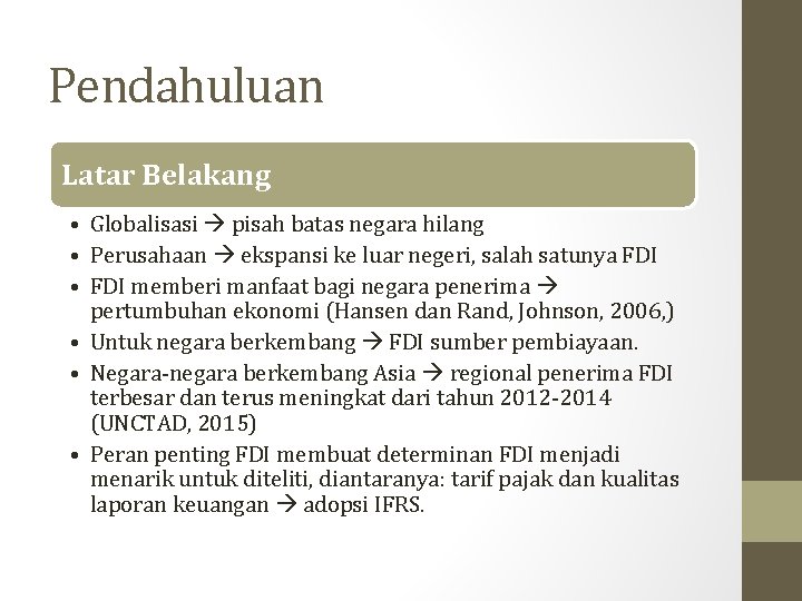 Pendahuluan Latar Belakang • Globalisasi pisah batas negara hilang • Perusahaan ekspansi ke luar