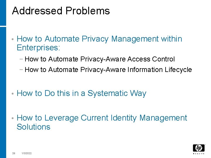 Addressed Problems • How to Automate Privacy Management within Enterprises: − How to Automate