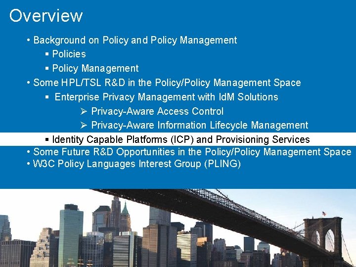 Overview • Background on Policy and Policy Management § Policies § Policy Management •