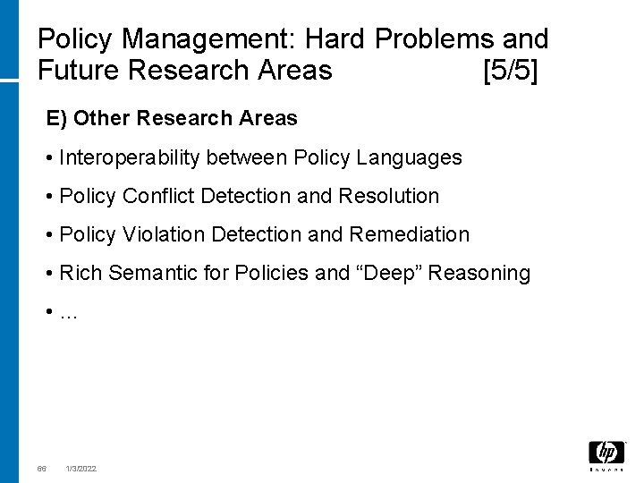 Policy Management: Hard Problems and Future Research Areas [5/5] E) Other Research Areas •