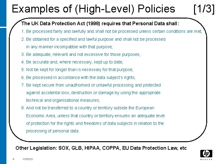 Examples of (High-Level) Policies [1/3] The UK Data Protection Act (1998) requires that Personal