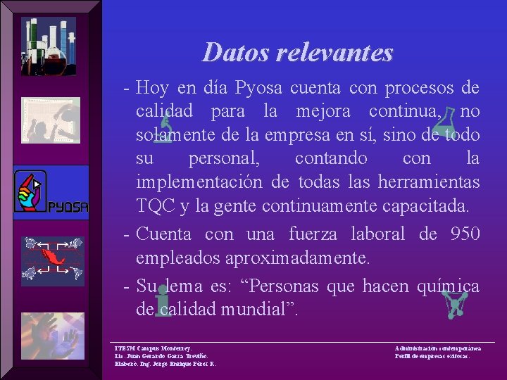 Datos relevantes - Hoy en día Pyosa cuenta con procesos de calidad para la