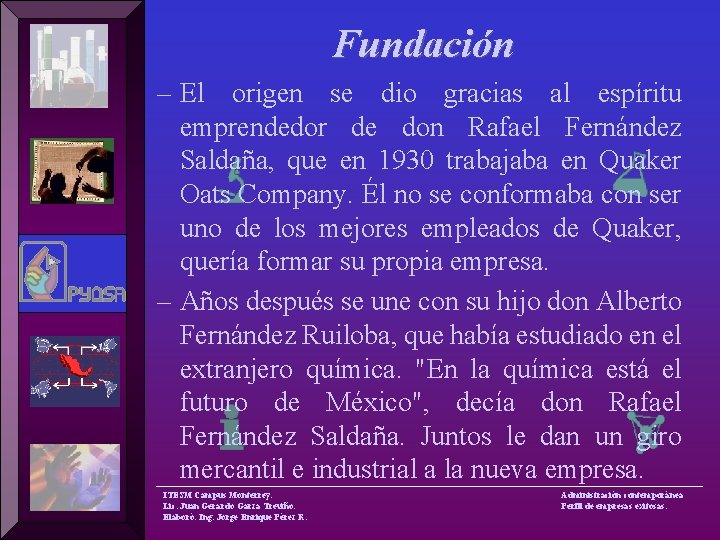 Fundación – El origen se dio gracias al espíritu emprendedor de don Rafael Fernández