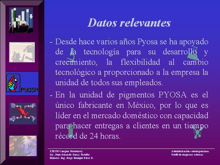 Datos relevantes - Desde hace varios años Pyosa se ha apoyado de la tecnología