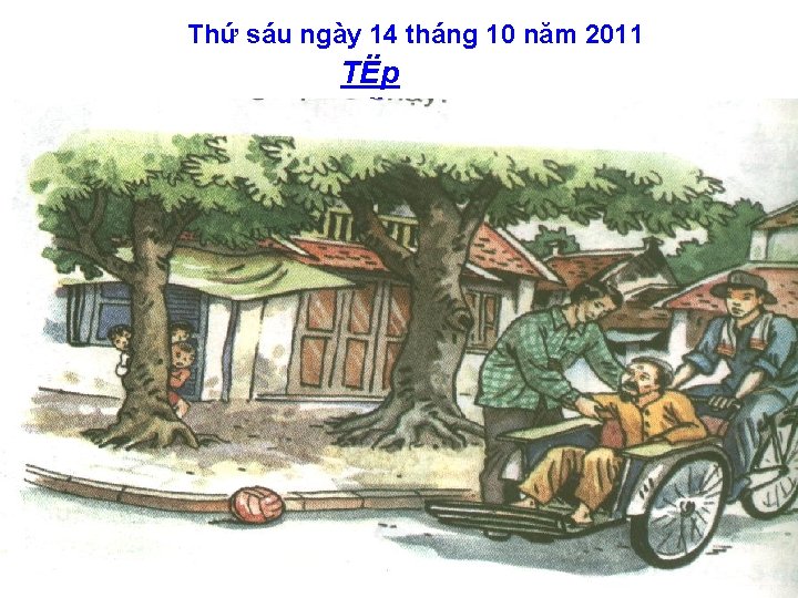 Thứ sáu ngày 14 tháng 10 năm 2011 TËp ®äc: 