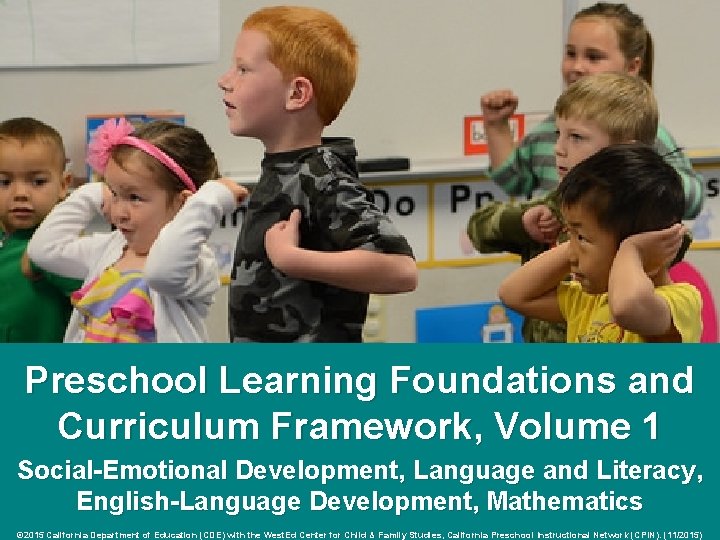 Preschool Learning Foundations and Curriculum Framework, Volume 1 Social-Emotional Development, Language and Literacy, English-Language