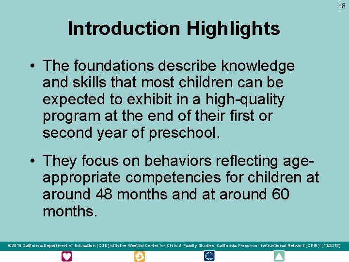18 Introduction Highlights • The foundations describe knowledge and skills that most children can