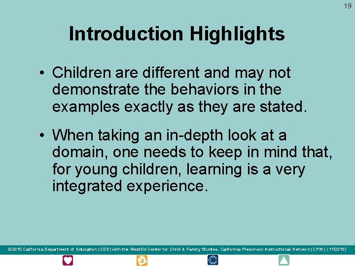 19 Introduction Highlights • Children are different and may not demonstrate the behaviors in