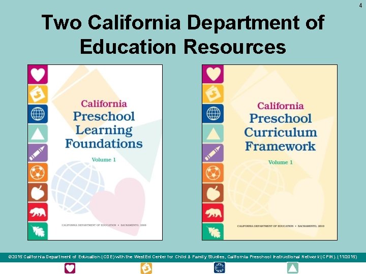 4 Two California Department of Education Resources © 2015 California Department of Education (CDE)
