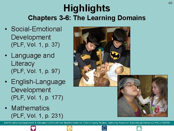 Highlights 40 Chapters 3 -6: The Learning Domains • Social-Emotional Development (PLF, Vol. 1,