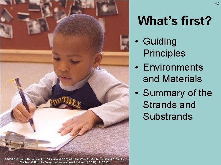42 What’s first? • Guiding Principles • Environments and Materials • Summary of the