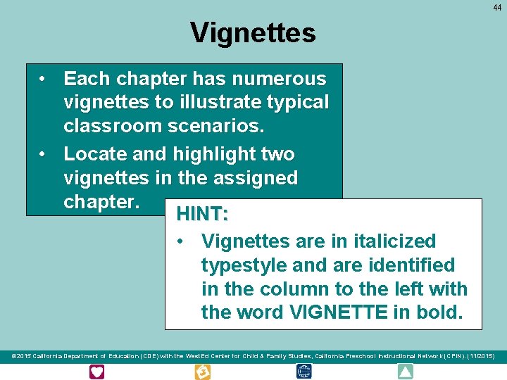 44 Vignettes • Each chapter has numerous vignettes to illustrate typical classroom scenarios. •