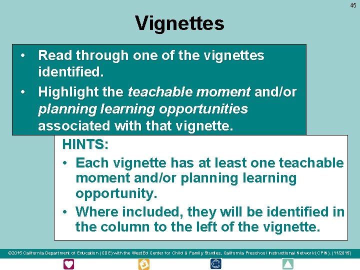 45 Vignettes • Read through one of the vignettes identified. • Highlight the teachable 45 Vignettes • Read through one of the vignettes identified. • Highlight the teachable