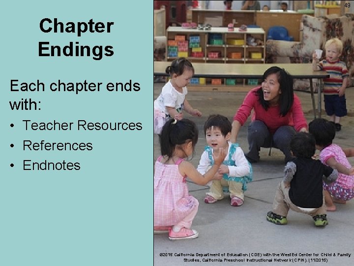 49 Chapter Endings Each chapter ends with: • Teacher Resources • References • Endnotes