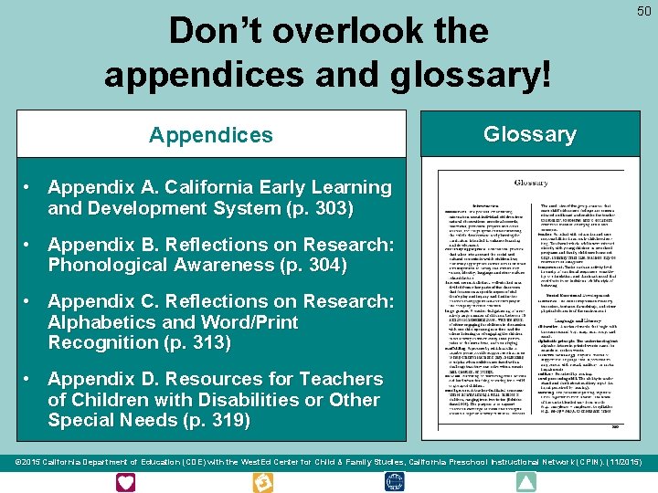 Don’t overlook the appendices and glossary! Appendices 50 Glossary • Appendix A. California Early