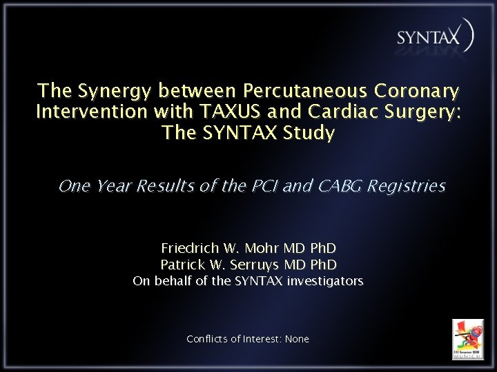 The Synergy between Percutaneous Coronary Intervention with TAXUS and Cardiac Surgery: The SYNTAX Study