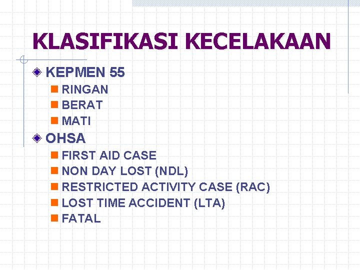 KLASIFIKASI KECELAKAAN KEPMEN 55 n RINGAN n BERAT n MATI OHSA n FIRST AID KLASIFIKASI KECELAKAAN KEPMEN 55 n RINGAN n BERAT n MATI OHSA n FIRST AID