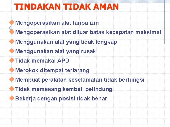 TINDAKAN TIDAK AMAN u. Mengoperasikan alat tanpa izin u. Mengoperasikan alat diluar batas kecepatan