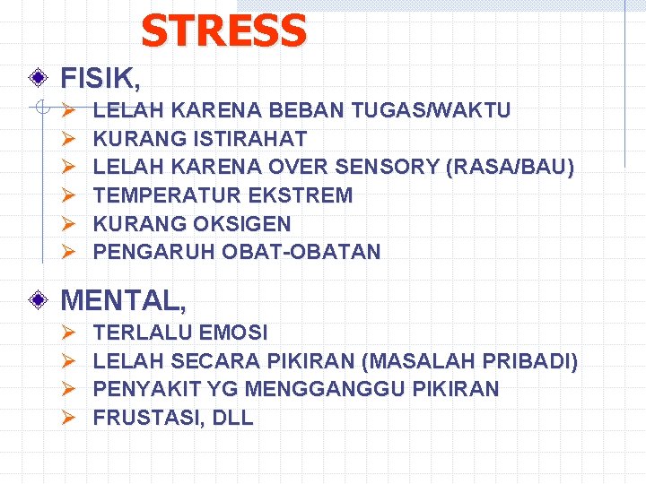 STRESS FISIK, Ø Ø Ø LELAH KARENA BEBAN TUGAS/WAKTU KURANG ISTIRAHAT LELAH KARENA OVER