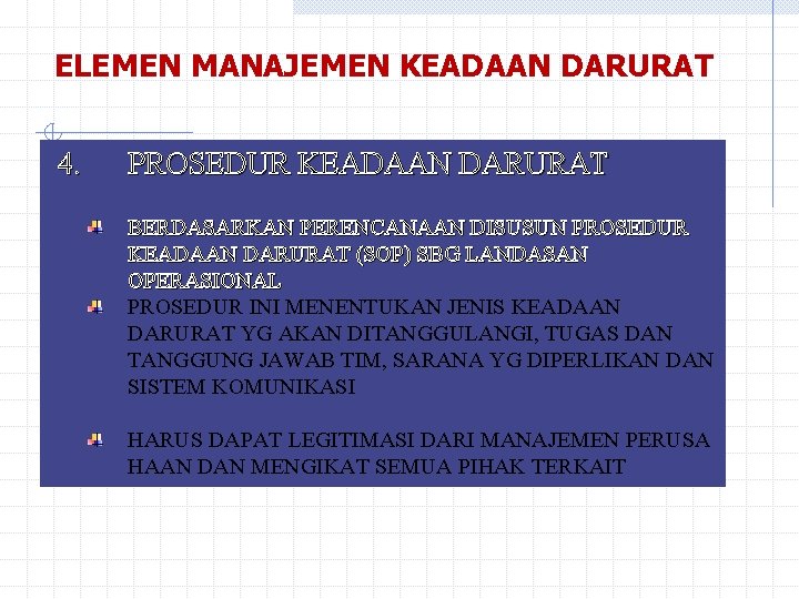 ELEMEN MANAJEMEN KEADAAN DARURAT 4. PROSEDUR KEADAAN DARURAT BERDASARKAN PERENCANAAN DISUSUN PROSEDUR KEADAAN DARURAT