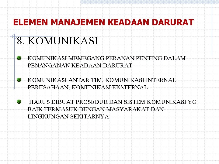 ELEMEN MANAJEMEN KEADAAN DARURAT 8. KOMUNIKASI MEMEGANG PERANAN PENTING DALAM PENANGANAN KEADAAN DARURAT KOMUNIKASI