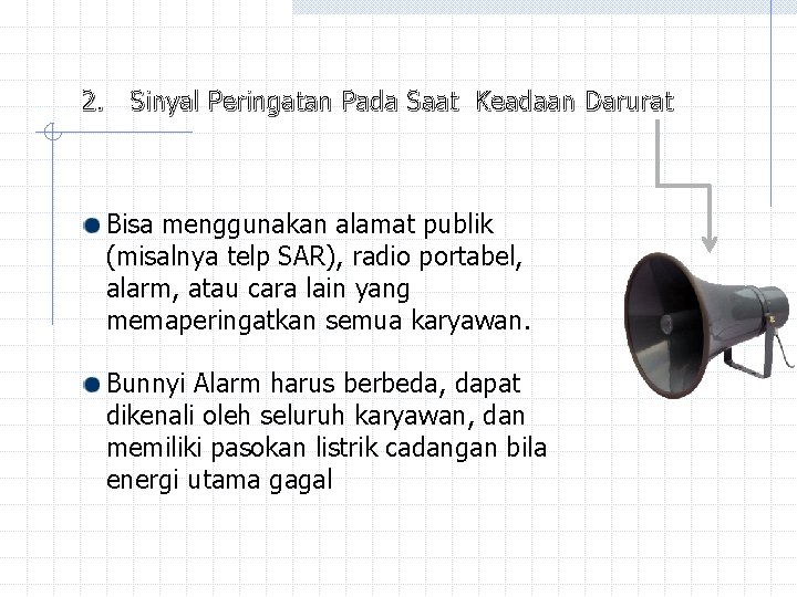 2. Sinyal Peringatan Pada Saat Keadaan Darurat Bisa menggunakan alamat publik (misalnya telp SAR),