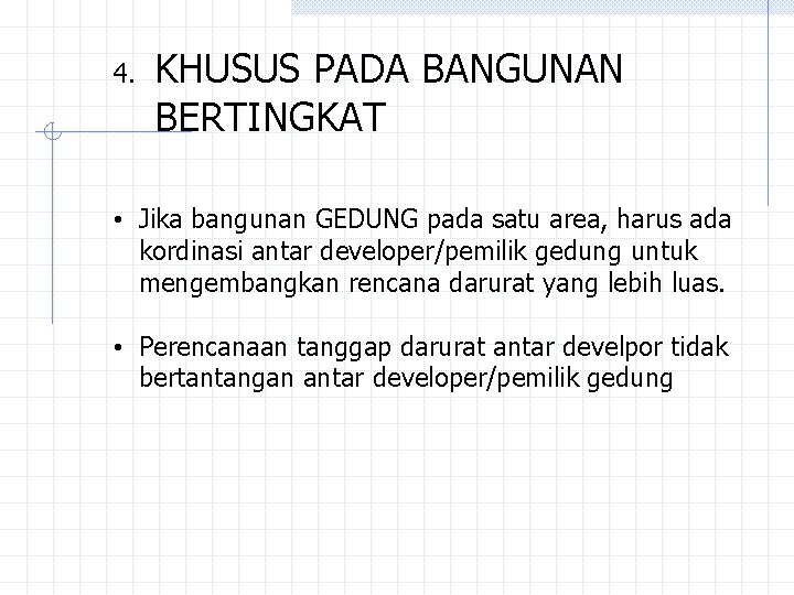 4. KHUSUS PADA BANGUNAN BERTINGKAT • Jika bangunan GEDUNG pada satu area, harus ada