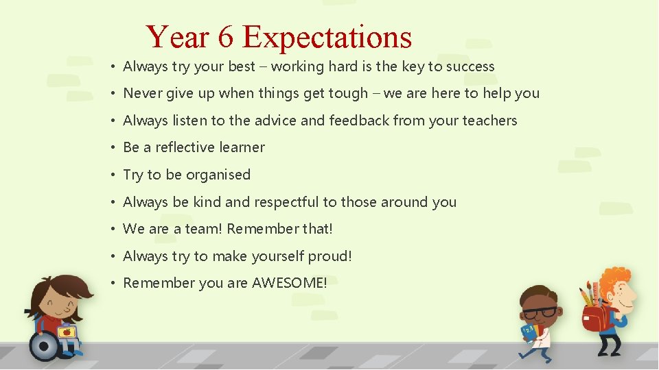 Year 6 Expectations • Always try your best – working hard is the key