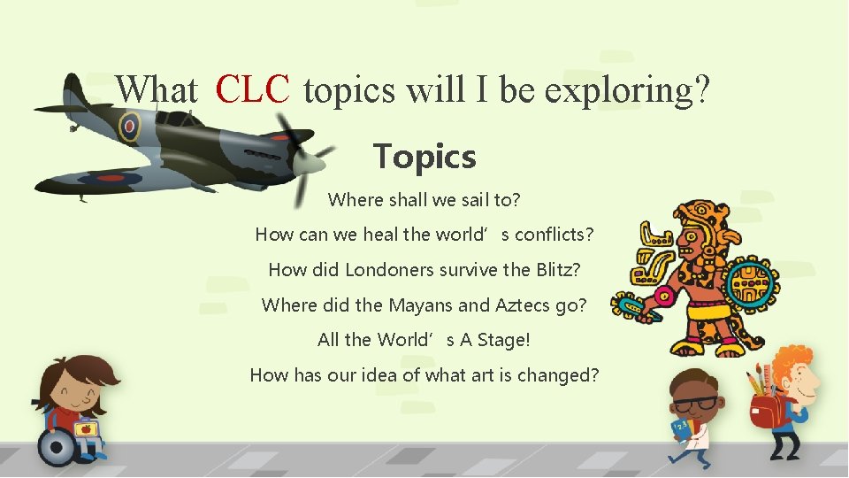 What CLC topics will I be exploring? Topics Where shall we sail to? How