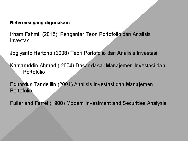 Referensi yang digunakan: Irham Fahmi (2015) Pengantar Teori Portofolio dan Analisis Investasi Jogiyanto Hartono