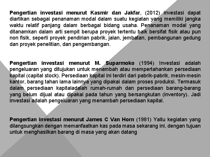 Pengertian investasi menurut Kasmir dan Jakfar, (2012) investasi dapat diartikan sebagai penanaman modal dalam