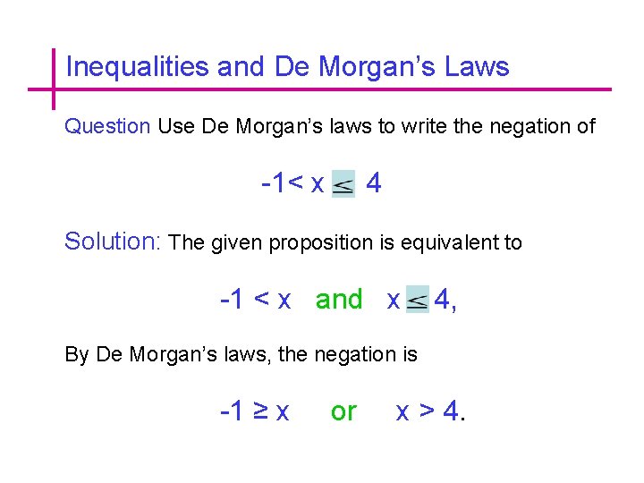 Inequalities and De Morgan’s Laws Question Use De Morgan’s laws to write the negation