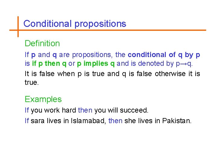 Conditional propositions Definition If p and q are propositions, the conditional of q by