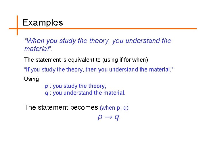 Examples “When you study theory, you understand the material”. The statement is equivalent to