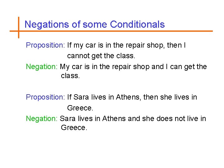 Negations of some Conditionals Proposition: If my car is in the repair shop, then