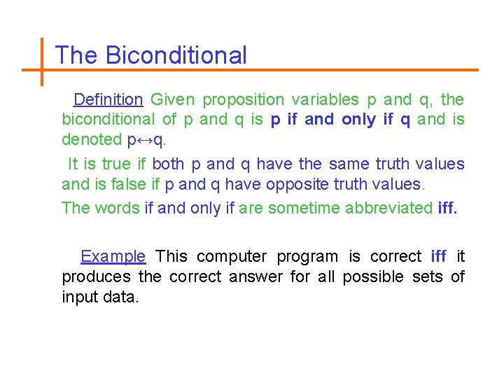 The Biconditional Definition Given proposition variables p and q, the biconditional of p and