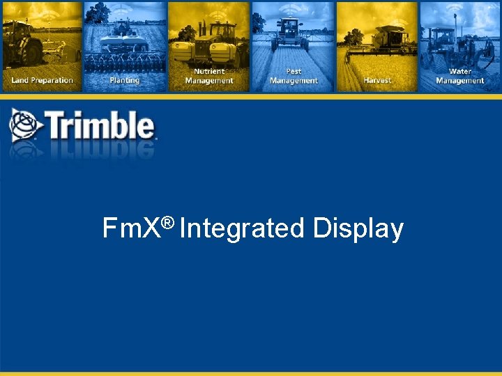 Fm. X® Integrated Display 