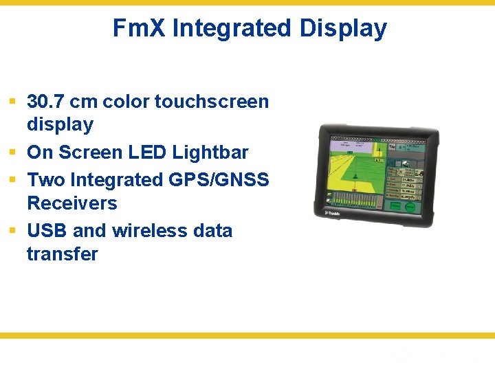 Fm. X Integrated Display § 30. 7 cm color touchscreen display § On Screen