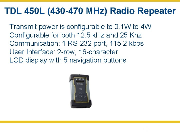 TDL 450 L (430 -470 MHz) Radio Repeater Transmit power is configurable to 0.