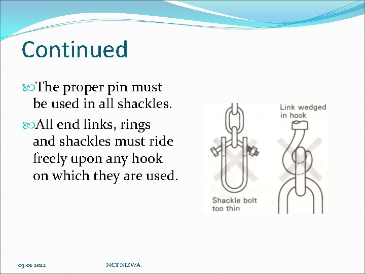 Continued The proper pin must be used in all shackles. All end links, rings