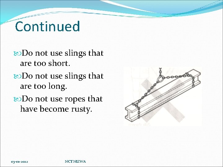 Continued Do not use slings that are too short. Do not use slings that