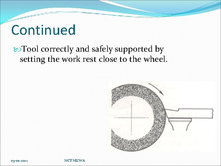 Continued Tool correctly and safely supported by setting the work rest close to the