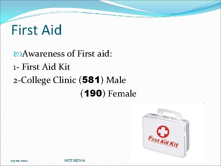 First Aid Awareness of First aid: 1 - First Aid Kit 2 -College Clinic