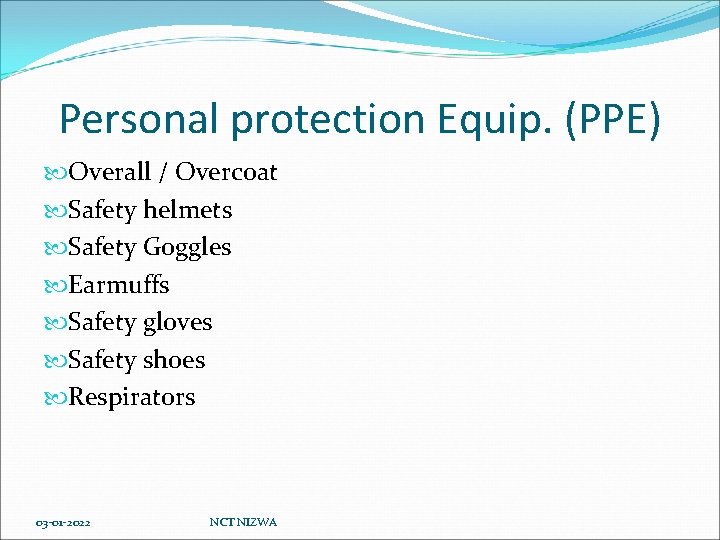 Personal protection Equip. (PPE) Overall / Overcoat Safety helmets Safety Goggles Earmuffs Safety gloves
