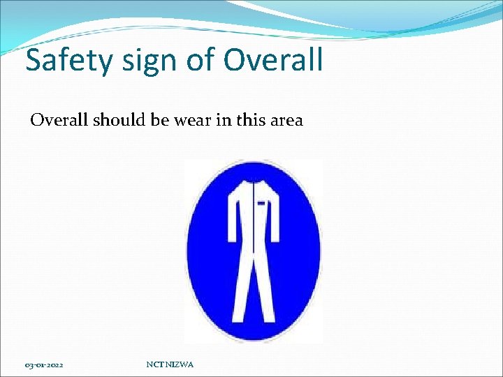 Safety sign of Overall should be wear in this area 03 -01 -2022 NCT
