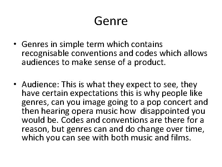 Genre • Genres in simple term which contains recognisable conventions and codes which allows