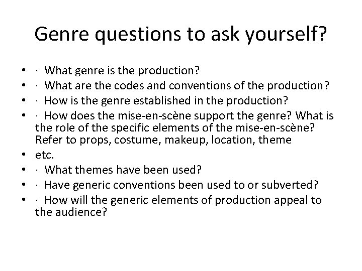 Genre questions to ask yourself? • • · What genre is the production? ·