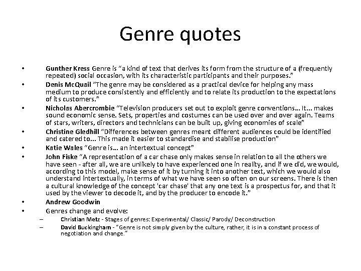 Genre quotes • • – – Gunther Kress Genre is “a kind of text